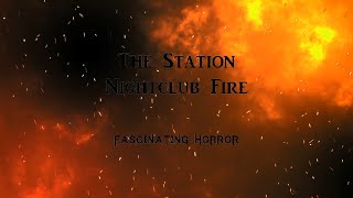 The Station Nightclub Fire  A Short Documentary  Fascinating Horror [upl. by Derr]