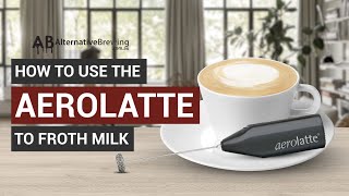 How To Use the AeroLatte To Froth Milk [upl. by Kawai]