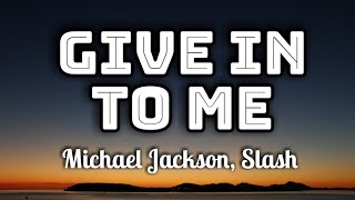 Michael Jackson Slash  Give In To Me Lyrics Video 🎤 [upl. by Courcy]