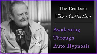 Milton Erickson  Awakening Through AutoHypnosis [upl. by Dicks435]