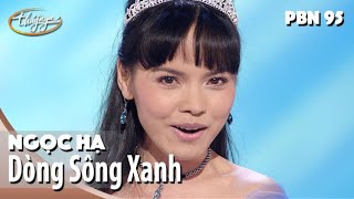 PBN 95  Ngọc Hạ  Dòng Sông Xanh [upl. by Tsenre]