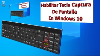 HABILITAR TECLA CAPTURA de PANTALLA o imagen en la PC con WINDOWS 10 [upl. by Gelya]