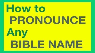 How To Pronounce Bible Names With Ease [upl. by Adrial727]