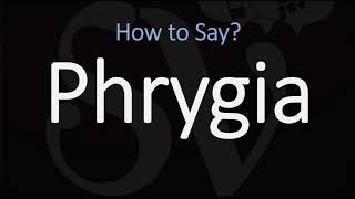 How to Pronounce Phrygia CORRECTLY [upl. by Odiug]