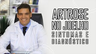 ARTROSE NO JOELHO  Sintomas e Diagnóstico [upl. by Ybok]